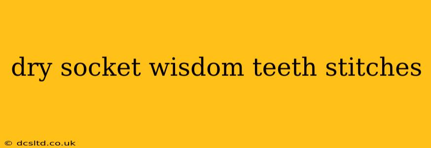 dry socket wisdom teeth stitches