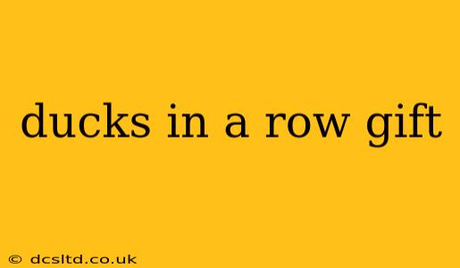 ducks in a row gift