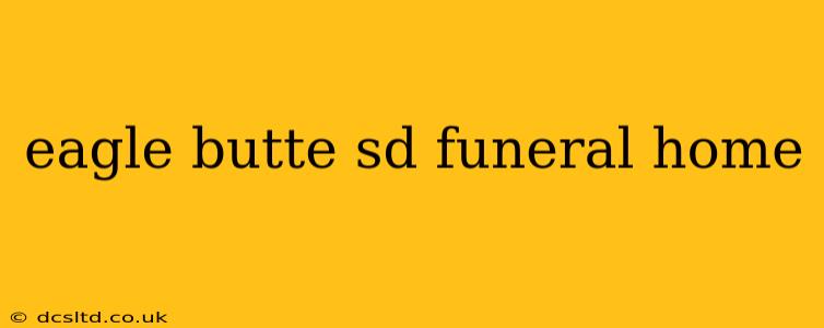 eagle butte sd funeral home