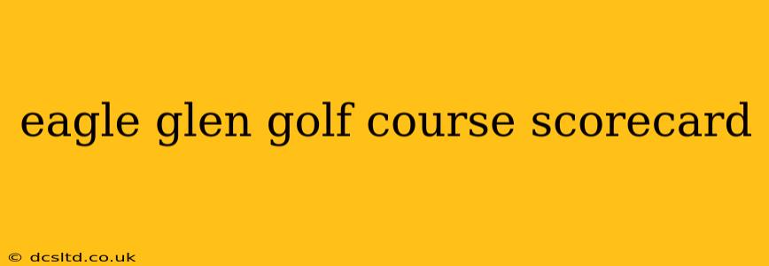 eagle glen golf course scorecard