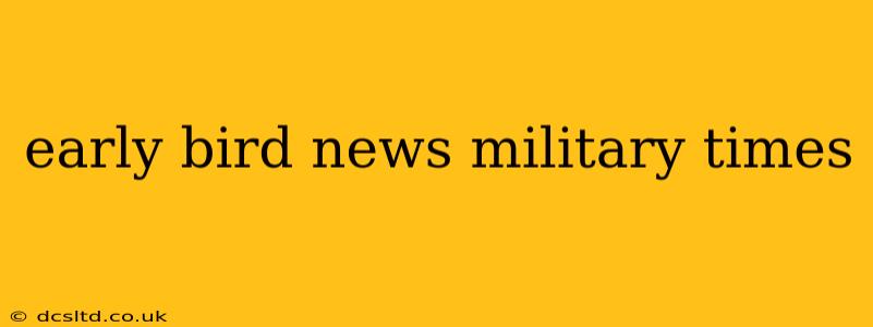 early bird news military times