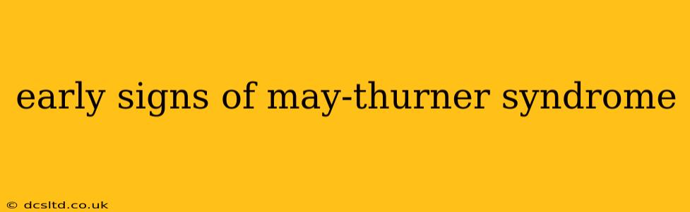early signs of may-thurner syndrome