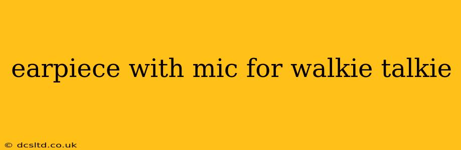 earpiece with mic for walkie talkie