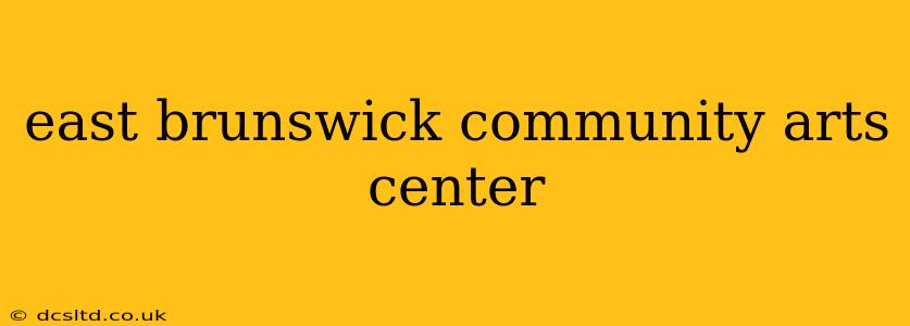 east brunswick community arts center