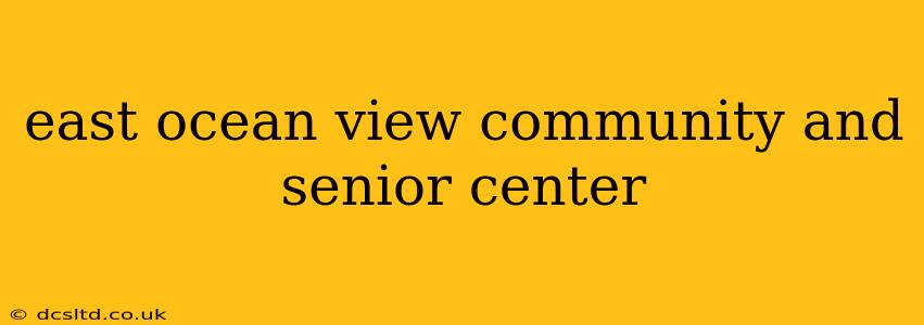 east ocean view community and senior center
