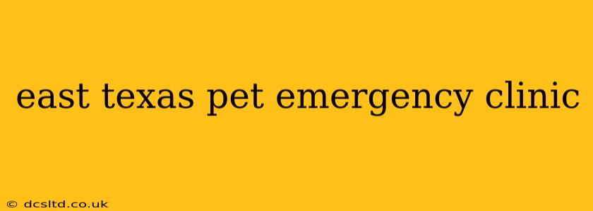 east texas pet emergency clinic