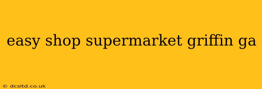easy shop supermarket griffin ga