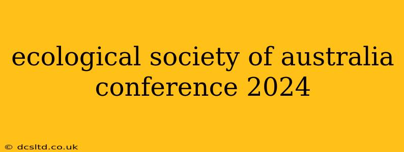 ecological society of australia conference 2024