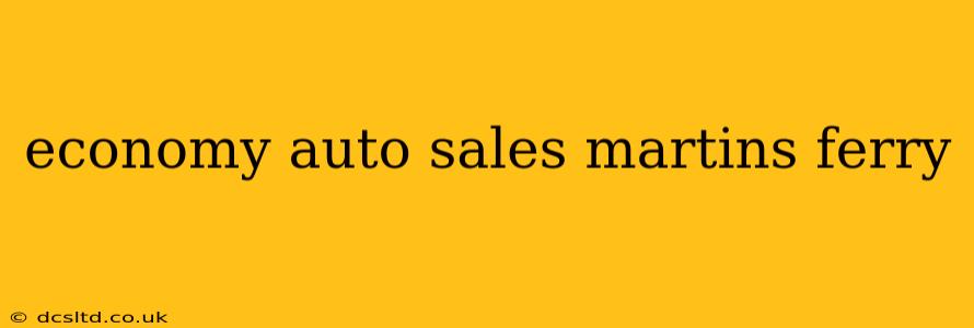 economy auto sales martins ferry