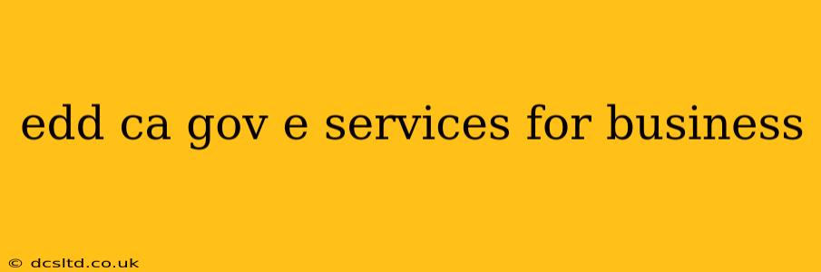 edd ca gov e services for business