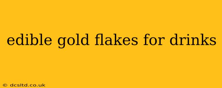 edible gold flakes for drinks
