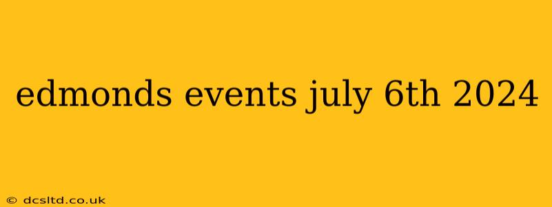 edmonds events july 6th 2024