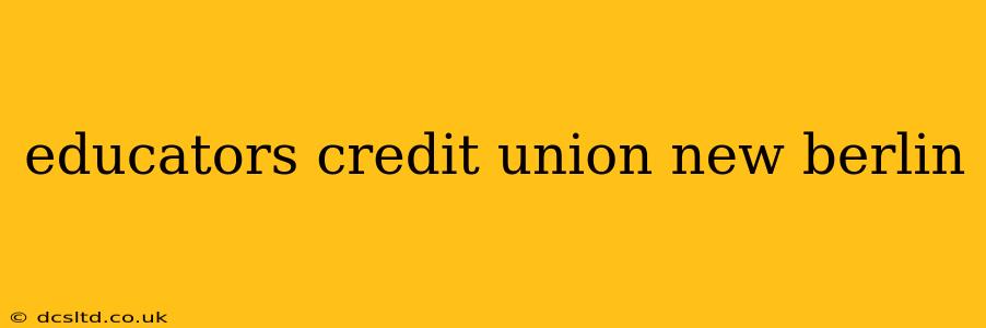 educators credit union new berlin