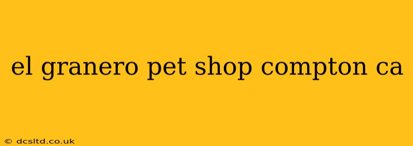 el granero pet shop compton ca