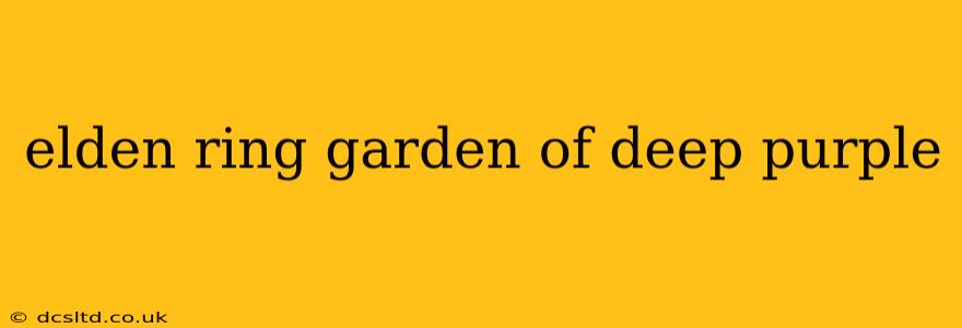 elden ring garden of deep purple