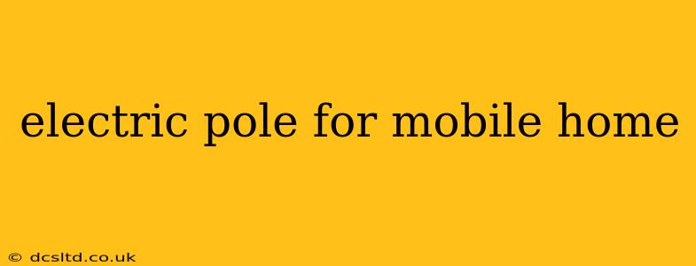 electric pole for mobile home