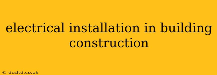 electrical installation in building construction