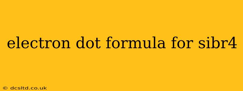 electron dot formula for sibr4