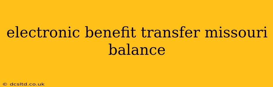 electronic benefit transfer missouri balance
