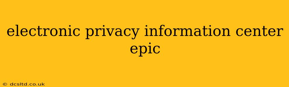 electronic privacy information center epic