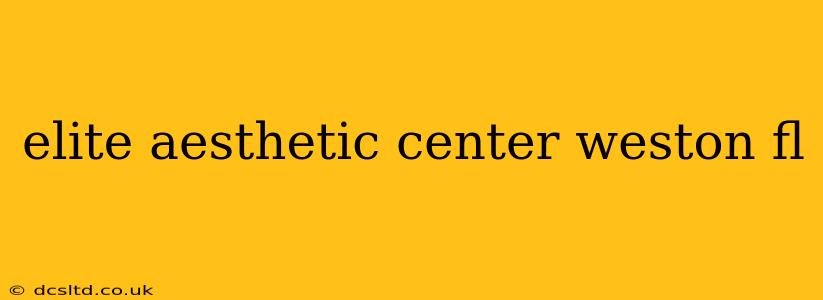 elite aesthetic center weston fl