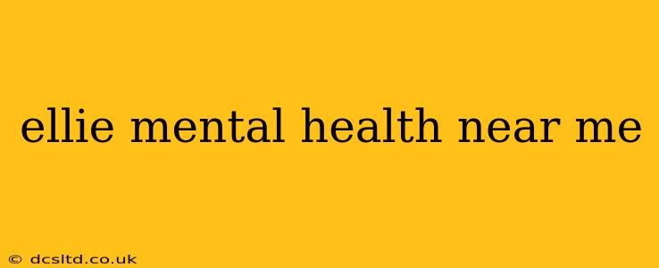 ellie mental health near me