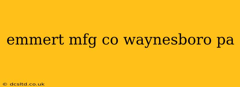 emmert mfg co waynesboro pa