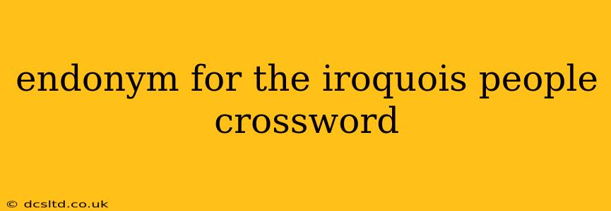 endonym for the iroquois people crossword