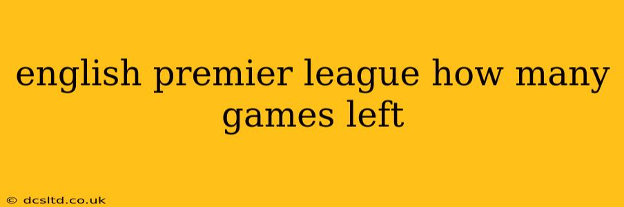 english premier league how many games left