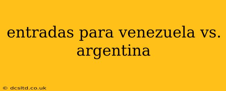 entradas para venezuela vs. argentina