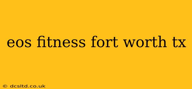 eos fitness fort worth tx