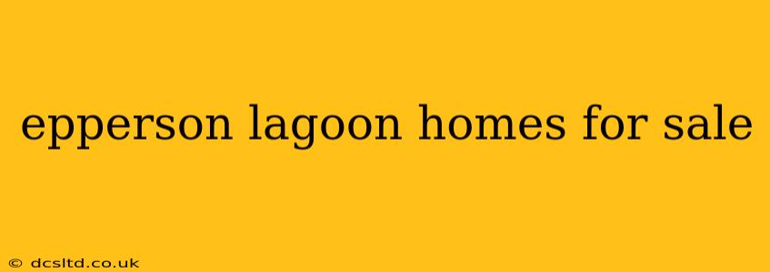 epperson lagoon homes for sale