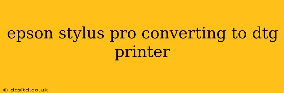 epson stylus pro converting to dtg printer