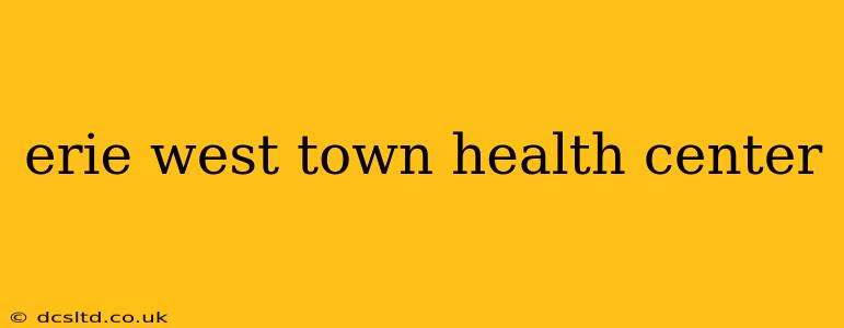 erie west town health center