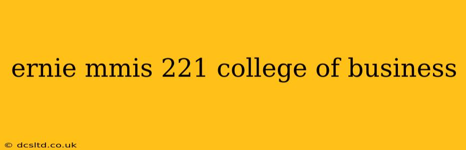 ernie mmis 221 college of business