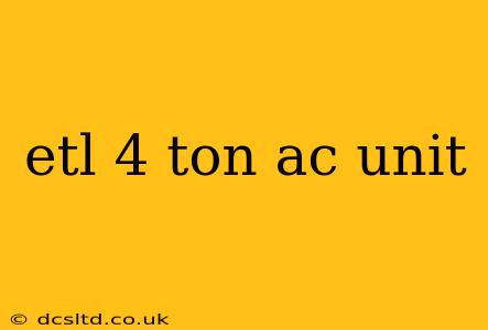 etl 4 ton ac unit