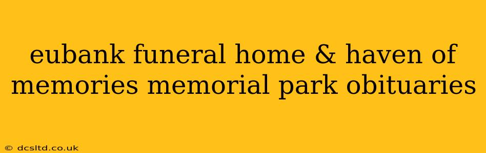 eubank funeral home & haven of memories memorial park obituaries