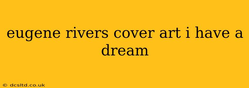 eugene rivers cover art i have a dream