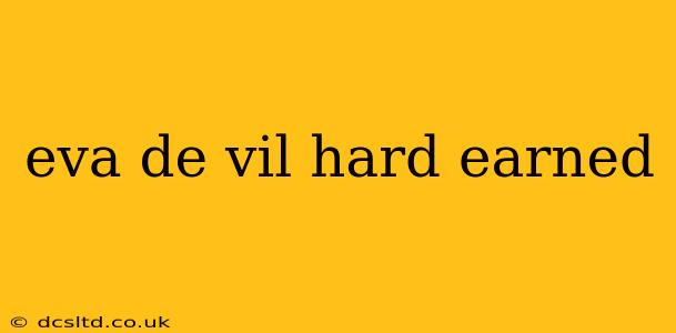eva de vil hard earned