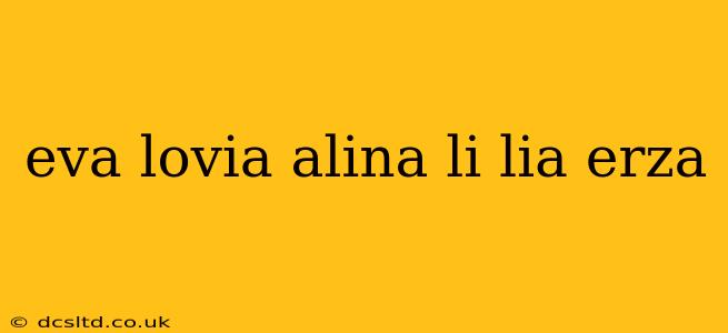 eva lovia alina li lia erza