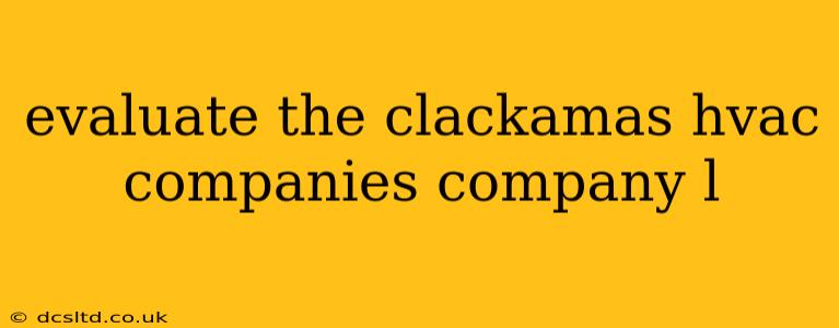 evaluate the clackamas hvac companies company l