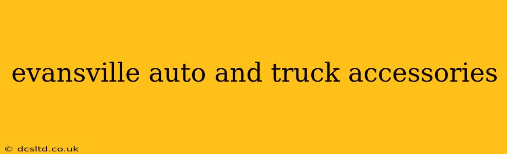 evansville auto and truck accessories