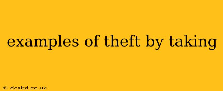 examples of theft by taking