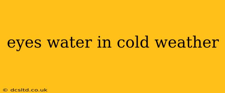 eyes water in cold weather