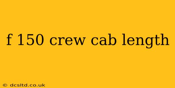 f 150 crew cab length