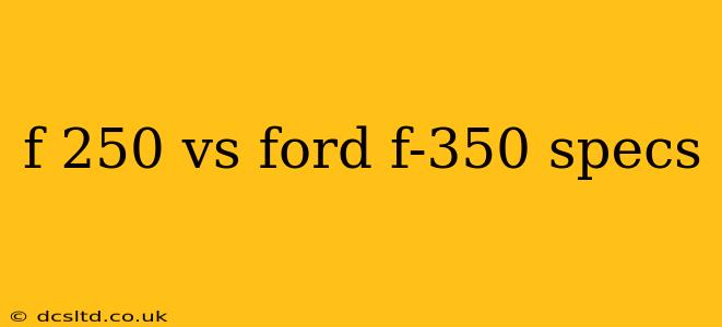 f 250 vs ford f-350 specs