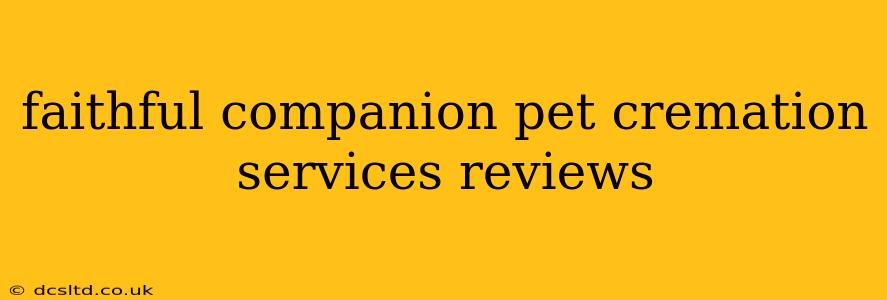 faithful companion pet cremation services reviews