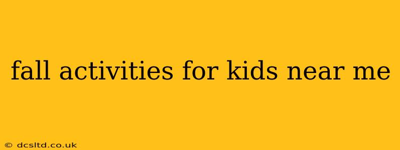 fall activities for kids near me