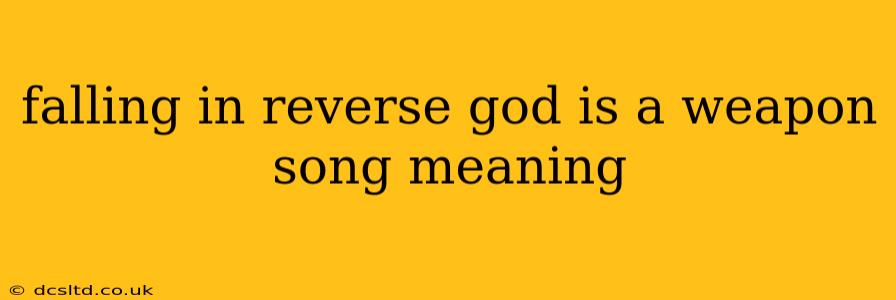 falling in reverse god is a weapon song meaning