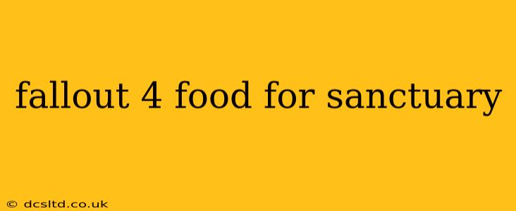fallout 4 food for sanctuary
